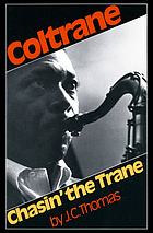 Chasin' the Trane : the music and mystique of John Coltrane