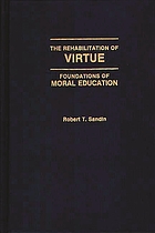 The rehabilitation of virtue : foundations of moral education