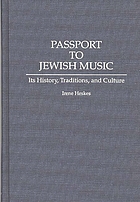 Passport to Jewish music : its history, traditions, and culture
