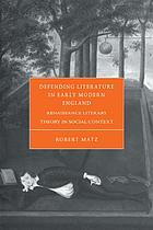 Defending literature in early modern England : Renaissance literary theory in social context