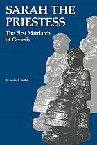 Sarah the priestess : the first matriarch of Genesis