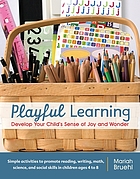 Playful learning : develop your child's sense of joy and wonder