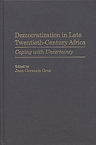 Democratization in late twentieth-century Africa : coping with uncertainty