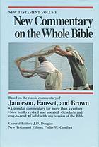 New commentary on the whole Bible : based on the classic commentary of Jamieson, Fausset, and Brown