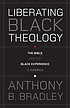 Liberating Black Theology : The Bible and the... Auteur: Anthony B. Bradley.