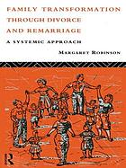 Family transformation through divorce and remarriage : a systemic approach
