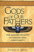 Gods of our fathers : the memory of Egypt in Judaism and Christianity