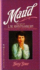 Maud : the life of L.M. Montgomery