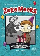 Zeke Meeks vs the big blah-rific birthday