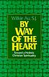 By way of the heart : toward a holistic Christian... by Wilkie Au