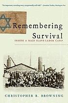 Remembering survival : inside a nazi slave-labor camp