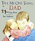 Tell me one thing, Dad / Tom Pow ; illustrated... by  Tom Pow 