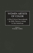 Women artists of color : a bio-critical sourcebook to 20th century artists in the Americas