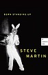 Born standing up : a comic's life 著者： Steve Martin
