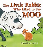 The little rabbit who liked to say moo