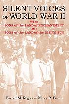 Silent voices of World War II : when sons of the Land of Enchantment met sons of the Land of the Rising Sun