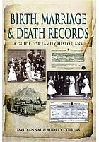 Birth, marriage and death records : a guide for family historians