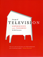 The age of television : experiences and theories