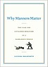 Why manners matter : the case for civilized behavior in a barbarous world