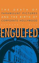Engulfed : the death of Paramount Pictures and the birth of corporate Hollywood