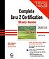 Complete Java 2 certification : [study guide] by  Simon Roberts 