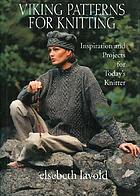 Viking patterns for knitting : inspiration and projects for today's knitter