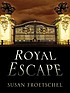 Royal escape 著者：  Susan Froetschel 
