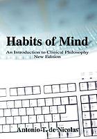 Habits of mind : an introduction to clinical philosophy