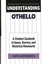 Understanding Othello : a student casebook to issues, sources, and historical documents