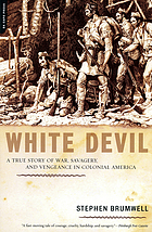 White devil : a true story of war, savagery, and vengeance in colonial America