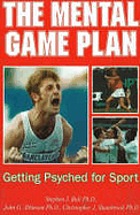 The mental game plan : getting psyched for sport