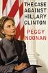 The case against Hillary Clinton door Peggy Noonan