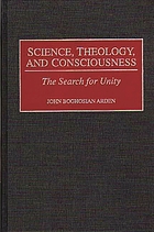Science, theology, and consciousness : the search for unity