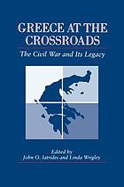 Greece at the crossroads : the Civil War and its legacy