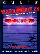 GURPS warehouse 23 : things they don't want you to have