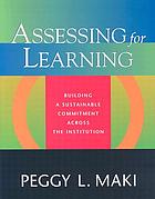 Assessing for learning : building a sustainable commitment across the institution