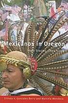 Mexicanos in Oregon : their stories, their lives