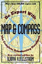Be expert with map & compass : the complete orienteering handbook