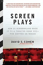 Screen plays : how 25 scripts made it to a theater near you--for better or worse