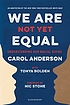 We are not yet equal : understanding our racial... by  Carol Anderson 