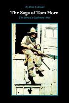 The saga of Tom Horn : the story of a cattlemen's war : with personal narratives, newspaper accounts, and official documents and testimonies