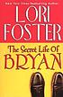 The secret life of Bryan door Lori Foster