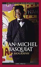 Jean-Michel Basquiat : a biography