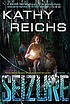 Seizure by  Kathy Reichs 