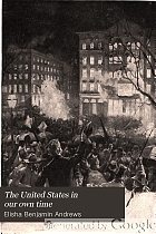 The United States in our own time; a history from reconstruction to expansion; being an extension of 