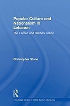 Popular culture and nationalism in Lebanon : the Fairouz and Rahbani nation