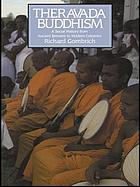 Theravāda Buddhism : a social history from ancient Benares to modern Colombo