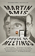 House of meetings 著者： Martin Amis