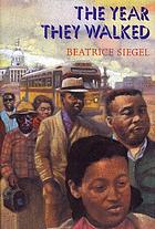 The year they walked : Rosa Parks and the Montgomery bus boycott