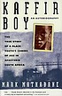 Kaffir boy : the true story of a Black youth's... de  Mark Mathabane 
